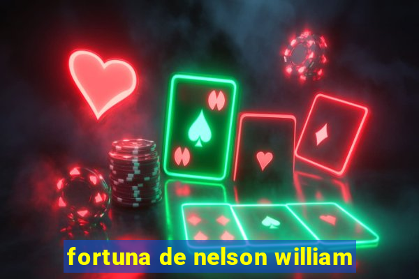 fortuna de nelson william